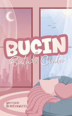 BUCIN: Butuh Cinta by BlueFlawless