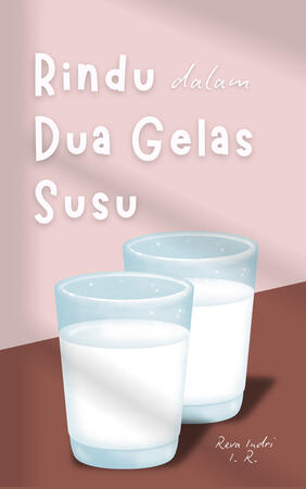 Rindu dalam Dua Gelas Susu by Reva Indri I. R.